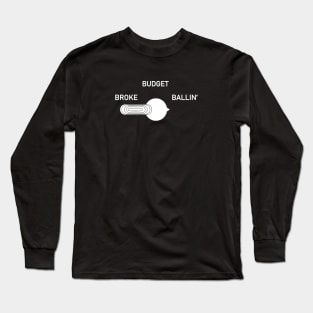 Broke Budget Ballin' Long Sleeve T-Shirt